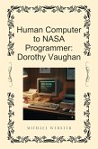 Human Computer to NASA Programmer: Dorothy Vaughan (eBook, ePUB)