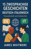 15 zweisprachige Geschichten Deutsch-Italienisch: Freundschaft und Solidarität (eBook, ePUB)