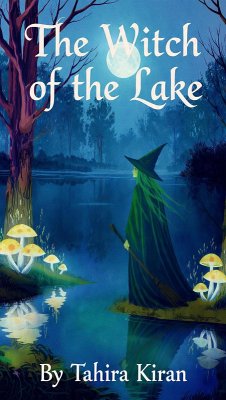 The Witch of the Lake (eBook, ePUB) - Kiran, Tahira The Witch of the Lake (eBook, ePUB) - Kiran, Tahira