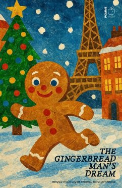 The Gingerbread Man's Dream: Bilingual French-English Christmas Stories for Children (eBook, ePUB) Cover The Gingerbread Man's Dream: Bilingual French-English Christmas Stories for Children (eBook, ePUB)