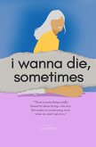 I Wanna Die, Sometimes (eBook, ePUB)