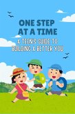 One Step at a Time: A Teen's Guide to Building a Better You (eBook, ePUB)