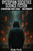 Dystopian Societies - Cyberpunk Part 4 Dictionary (Grow Your Vocabulary) (eBook, ePUB) Dystopian Societies - Cyberpunk Part 4 Dictionary (Grow Your Vocabulary) (eBook, ePUB)