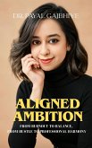 Aligned Ambition (eBook, ePUB) Aligned Ambition (eBook, ePUB)