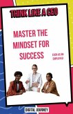 Think Like a CEO: Master the Mindset for Success-Even as an Employee! (Global Business & Finance Mastery) (eBook, ePUB)