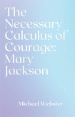 The Necessary Calculus of Courage: Mary Jackson (eBook, ePUB)