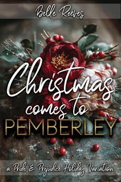 Christmas Comes to Pemberley: A Pride and Prejudice Holiday Variation (eBook, ePUB) - Reeves, Belle Christmas Comes to Pemberley: A Pride and Prejudice Holiday Variation (eBook, ePUB) - Reeves, Belle