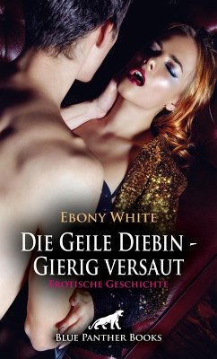 Cover Die Geile Diebin - Gierig versaut   Erotische Geschichte (eBook, ePUB)