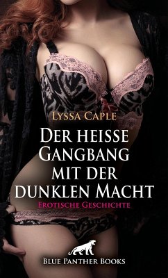 Der heiße Gangbang mit der dunklen Macht   Erotische Geschichte (eBook, ePUB) - Caple, Lyssa