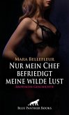 Nur mein Chef befriedigt meine wilde Lust   Erotische Geschichte (eBook, ePUB)
