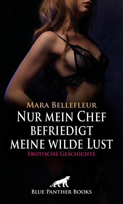 Cover Nur mein Chef befriedigt meine wilde Lust   Erotische Geschichte (eBook, ePUB)