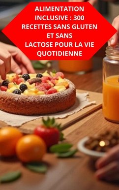Alimentation Inclusive : 300 Recettes Sans Gluten Et Sans Lactose Pour La Vie Quotidienne (eBook, ePUB) - Souza, Duke