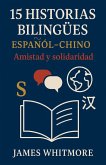 15 Historias Bilingües Español-Chino: Amistad y Solidaridad (eBook, ePUB) 15 Historias Bilingües Español-Chino: Amistad y Solidaridad (eBook, ePUB)