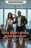 Beta Male's Black Boss Betrayal: Hotwife's Desk Creampie Deal (eBook, ePUB)
