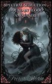 Spectral Seduction - Bound by Blood and Desire (eBook, ePUB)
