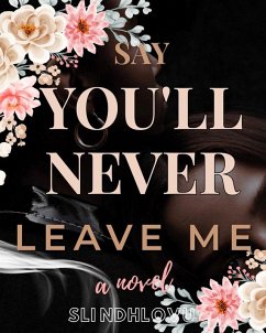 Cover Say You'll Never Leave Me (eBook, ePUB)