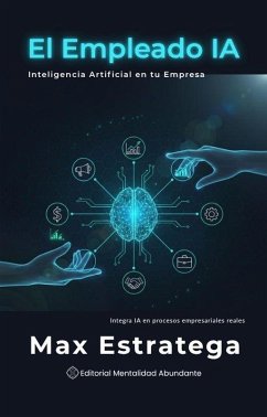 El Empleado IA: Inteligencia Artificial en tu Empresa Integra IA en procesos empresariales reales (eBook, ePUB) Cover El Empleado IA: Inteligencia Artificial en tu Empresa Integra IA en procesos empresariales reales (eBook, ePUB)