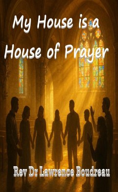 My House is a House of Prayer (eBook, ePUB) - Boudreau, Lawrence