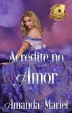 Acredite no Amor (O Escândalo Encontra o Amor, #5) (eBook, ePUB)