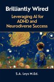 Brilliantly Wired: Leveraging AI for ADHD and Neurodiverse Success (ADHD Advantage Series) (eBook, ePUB)