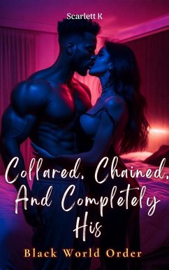 Cover Collared, Chained, And Completely His (Black World Order) (eBook, ePUB)
