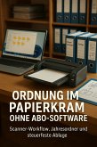 Ordnung im Papierkram ohne Abo-Software (eBook, ePUB) Ordnung im Papierkram ohne Abo-Software (eBook, ePUB)