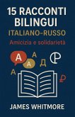 15 Racconti Bilingui Italiano-Russo: Amicizia e Solidarietà (eBook, ePUB)