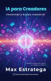 IA para Creadores: Contenido a Escala Industrial Multiplica tu producción creativa con inteligencia artificial (eBook, ePUB) IA para Creadores: Contenido a Escala Industrial Multiplica tu producción creativa con inteligencia artificial (eBook, ePUB)