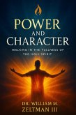 Power and Character: Walking in the Fullness of the Holy Spirit (eBook, ePUB) Power and Character: Walking in the Fullness of the Holy Spirit (eBook, ePUB)