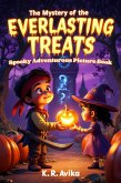 The Mystery of the Everlasting Treats: Spooky Adventurous Picture Book (Boo & Cozy: Cute and Spooky Halloween Tales) (eBook, ePUB) The Mystery of the Everlasting Treats: Spooky Adventurous Picture Book (Boo & Cozy: Cute and Spooky Halloween Tales) (eBook, ePUB)