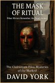 The Mask of Ritual: When Mirrors Remember, the Dead Awaken (Guardians of the Glyph) (eBook, ePUB) The Mask of Ritual: When Mirrors Remember, the Dead Awaken (Guardians of the Glyph) (eBook, ePUB)
