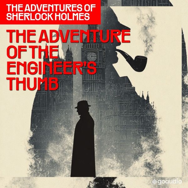 The Adventure of the Engineer's Thumb (The Adventures of Sherlock Holmes, Episode 9) (MP3-Download) The Adventure of the Engineer's Thumb (The Adventures of Sherlock Holmes, Episode 9) (MP3-Download)