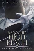 Beyond High Reach (The Flow Of Power, #4) (eBook, ePUB) Beyond High Reach (The Flow Of Power, #4) (eBook, ePUB)