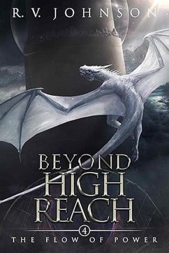 Beyond High Reach (The Flow Of Power, #4) (eBook, ePUB) - Johnson, R. V.