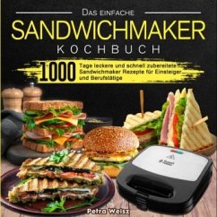 Das einfache Sandwichmaker Kochbuch Das einfache Sandwichmaker Kochbuch