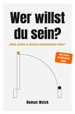 Cover Wer willst du sein? - Authentisch leben, Identität verstehen, innere Balance finden   Roman Welzk