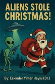 Aliens Stole Christmas! (eBook, ePUB)