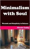 Minimalism with Soul - Warmth and Simplicity in Balance (eBook, ePUB)