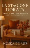 La Stagione Dorata: Creare Interni Caldi, Accoglienti e Ricchi di Anima per l'Autunno (eBook, ePUB)
