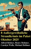 8 Außergewöhnliche Strandkrimis im Paket Oktober 2025 (eBook, ePUB) 8 Außergewöhnliche Strandkrimis im Paket Oktober 2025 (eBook, ePUB)