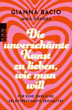 Die unverschämte Kunst zu lieben, wie man will (eBook, ePUB) - Bacio, Gianna; Dönges, Mira