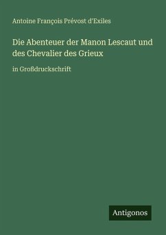 Die Abenteuer der Manon Lescaut und des Chevalier des Grieux - D'Exiles, Antoine François Prévost