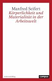 Körperlichkeit und Materialität in der Arbeitswelt Körperlichkeit und Materialität in der Arbeitswelt
