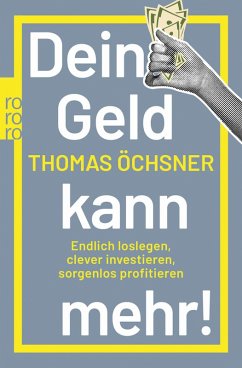 Dein Geld kann mehr! (eBook, ePUB) - Öchsner, Thomas