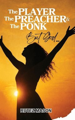 The Player, The Preacher & The Ponk, But God... - Mason, Rutez The Player, The Preacher & The Ponk, But God... - Mason, Rutez