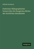 Psalterium: Bibliographischer Versuch über die liturgischen Bücher des christlichen Abendlandes