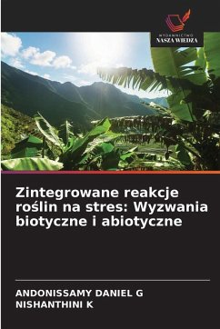 Zintegrowane reakcje ro¿lin na stres: Wyzwania biotyczne i abiotyczne - G, Andonissamy Daniel;K, Nishanthini