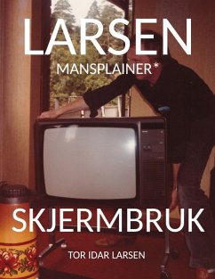 Larsen Mansplainer Skjermbruk - Larsen, Tor Idar