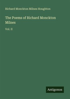 The Poems of Richard Monckton Milnes - Houghton, Richard Monckton Milnes