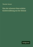 Was der schwarze Hans erlebte: Kindererzählung aus der Heimat